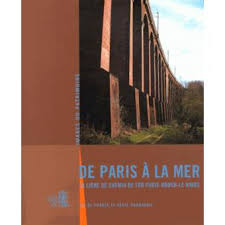 De Paris à la mer : la ligne de chemin de fer Paris - Rouen - Le Havre