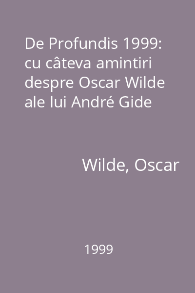 De Profundis 1999: cu câteva amintiri despre Oscar Wilde ale lui André Gide