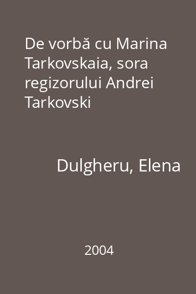De vorbă cu Marina Tarkovskaia, sora regizorului Andrei Tarkovski