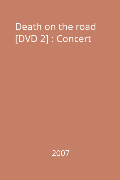 Death on the road [DVD 2] : Concert