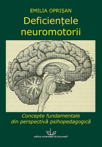 Deficienţele neuromotorii : concepte fundamentale din perspectivă psihopedagogică