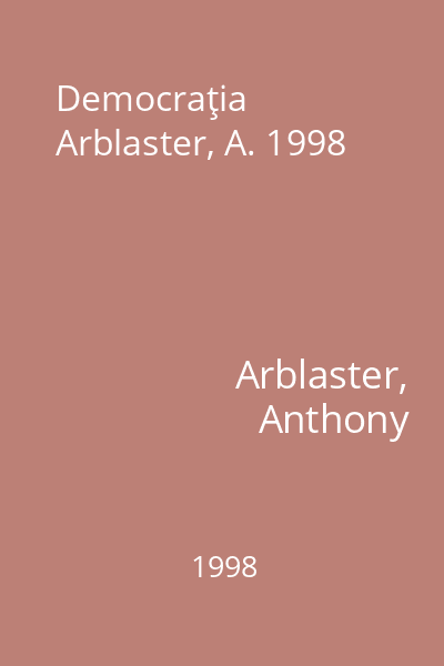 Democraţia Arblaster, A. 1998