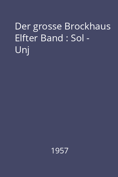 Der grosse Brockhaus Elfter Band : Sol - Unj