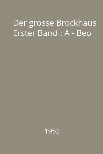 Der grosse Brockhaus Erster Band : A - Beo