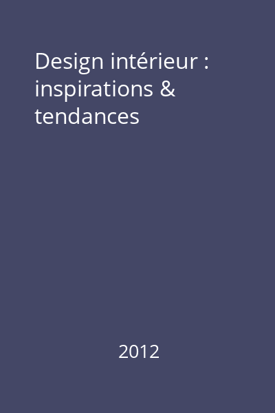 Design intérieur : inspirations & tendances
