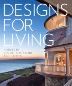 Designs for living : houses by Robert A.M. Stern Architects