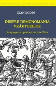 Despre demonomania vrăjitorilor : respingerea opiniilor lui Jean Wier