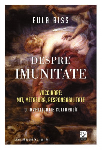 Despre imunitate : vaccinare: mit, metafora, responsabilitate