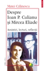 Despre Ioan P. Culianu şi Mircea Eliade : Amintiri, lecturi, reflecţii 2