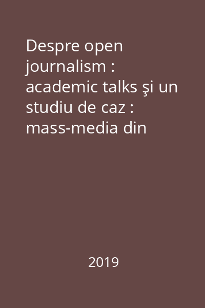 Despre open journalism : academic talks şi un studiu de caz : mass-media din Timişoara : On open journalism : academic talks and a case study : in Timişoara media