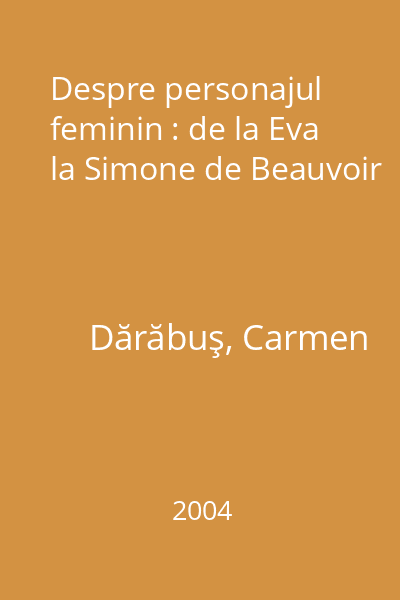Despre personajul feminin : de la Eva la Simone de Beauvoir
