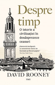 Despre timp : o istorie a civilizației în douăsprezece ceasuri
