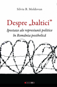 Despre „baltici” : ipostaze ale represiunii politice în România postbelică