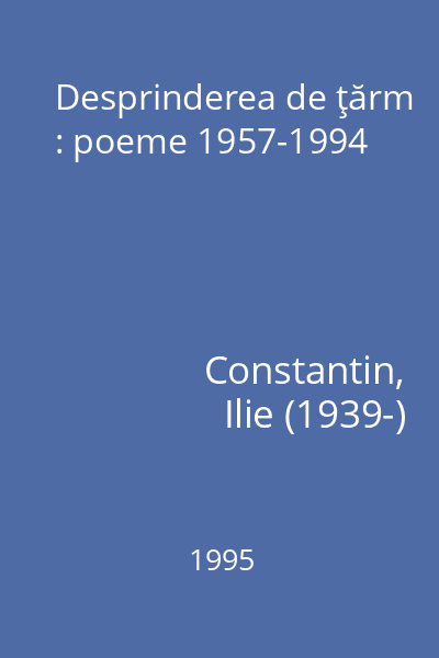Desprinderea de ţărm : poeme 1957-1994