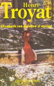 Destine : roman [Vol. 4] : Elisabeth cea duioasă şi aprigă
