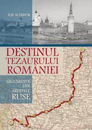 Destinul tezaurului României : argumente din arhivele ruse