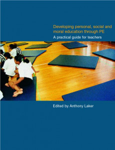 Developing personal, social and moral education through physical education : a practical guide for teachers