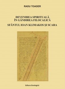 Devenirea spirituală în gândirea filocalică : Sfântul Ioan Klimakos și Scara