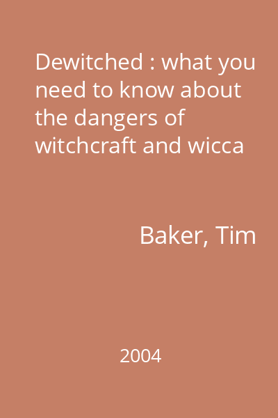Dewitched : what you need to know about the dangers of witchcraft and wicca