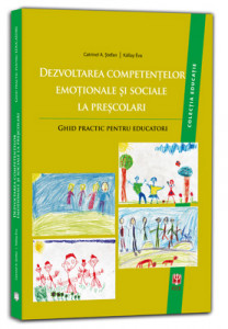 Dezvoltarea competenţelor emoţionale şi sociale la preşcolari : ghid practic pentru educatori