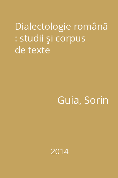 Dialectologie română : studii şi corpus de texte