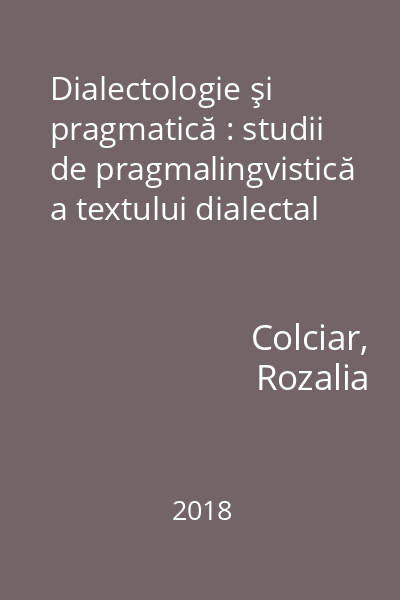 Dialectologie şi pragmatică : studii de pragmalingvistică a textului dialectal
