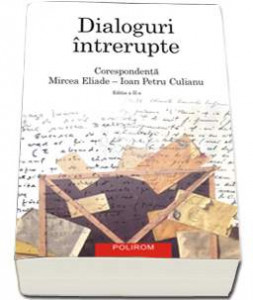 Dialoguri întrerupte : corespondenţă Mircea Eliade - Ioan Petru Culianu