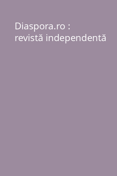 Diaspora.ro : revistă independentă