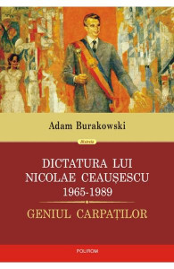 Dictatura lui Nicolae Ceauşescu (1965-1989) : Geniul Carpaţilor