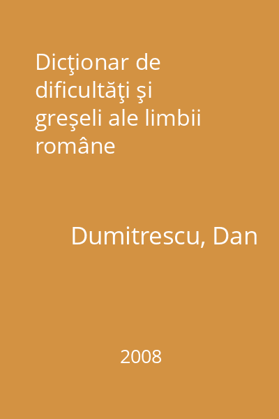 Dicţionar de dificultăţi şi greşeli ale limbii române