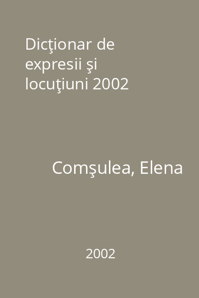 Dicţionar de expresii şi locuţiuni 2002