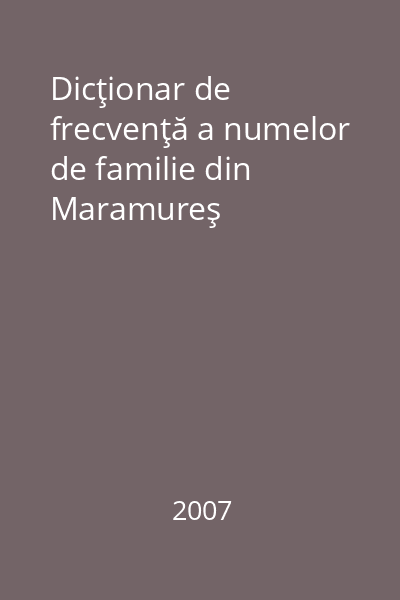 Dicţionar de frecvenţă a numelor de familie din Maramureş