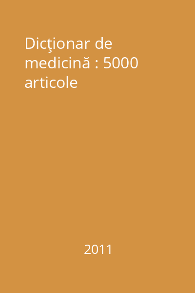 Dicţionar de medicină : 5000 articole