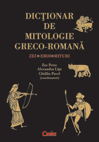Dicţionar de mitologie greco-romană : zei, eroi, mituri