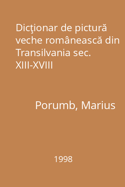 Dicţionar de pictură veche românească din Transilvania sec. XIII-XVIII