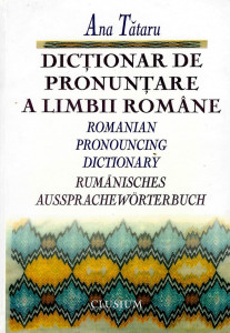 Dicţionar de pronunţare a limbii române = Romanian Pronouncing Dictionary = Rumänisches Aussprachewörterbuch