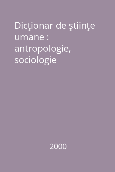 Dicţionar de ştiinţe umane : antropologie, sociologie