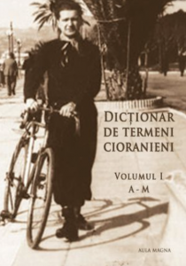 Dicţionar de termeni cioranieni Vol. 1 : A - M