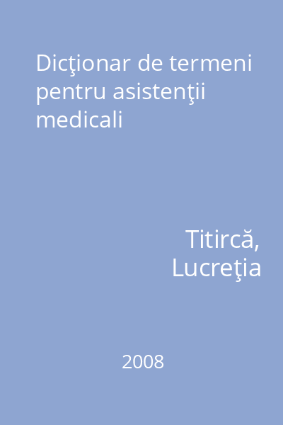 Dicţionar de termeni pentru asistenţii medicali