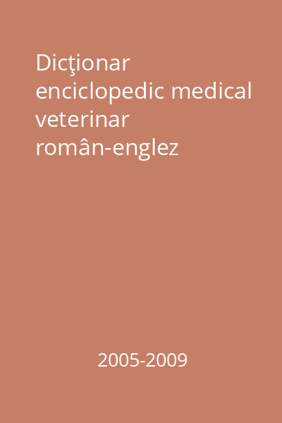 Dicţionar enciclopedic medical veterinar român-englez