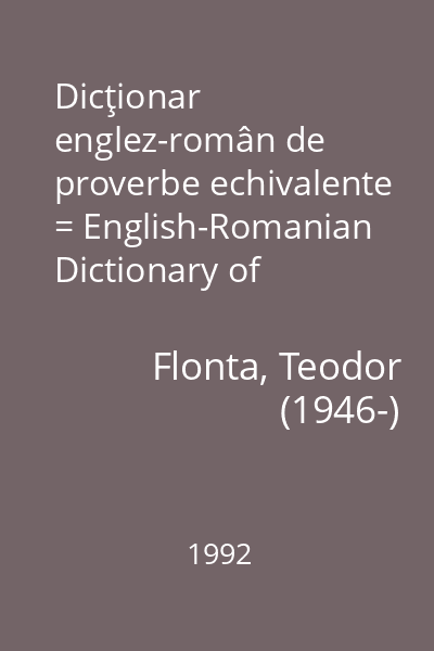 Dicţionar englez-român de proverbe echivalente = English-Romanian Dictionary of Equivalent Proverbs