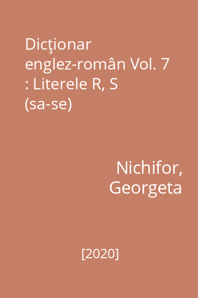 Dicţionar englez-român Vol. 7 : Literele R, S (sa-se)