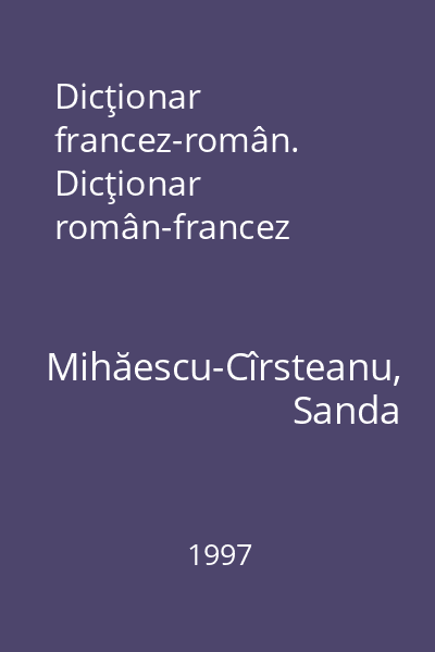 Dicţionar francez-român. Dicţionar român-francez