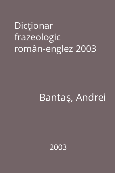 Dicţionar frazeologic român-englez 2003