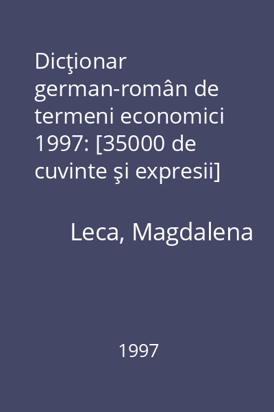 Dicţionar german-român de termeni economici 1997: [35000 de cuvinte şi expresii]