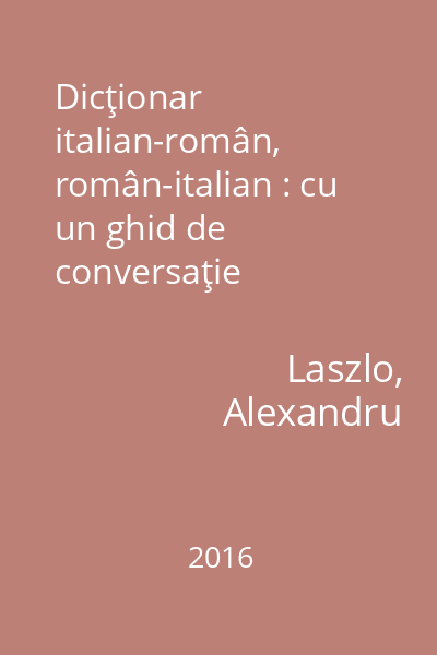 Dicţionar italian-român, român-italian : cu un ghid de conversaţie