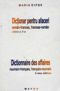 Dicționar pentru afaceri român-francez, francez-român : marketing și terminologie conexă = Dictionnaire des affaires roumain-français, français-roumain : mercatique et terminologie connexe