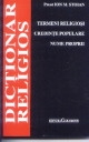 Dicţionar religios : termeni religioşi, credinţe populare, nume proprii 1994