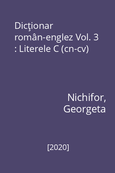 Dicţionar român-englez Vol. 3 : Literele C (cn-cv)