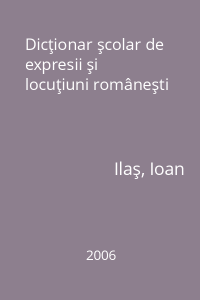 Dicţionar şcolar de expresii şi locuţiuni româneşti